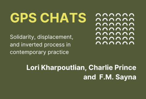 A green graphic with rows of white semi circles in one corner. The words, GPS CHATS: Solidarity, displacement, and inverted process in contemporary practice and names GPS CHATS: Solidarity, displacement, and inverted process in contemporary practice.