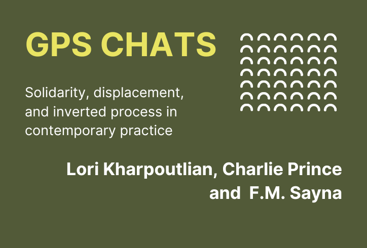A green graphic with rows of white semi circles in one corner. The words, GPS CHATS: Solidarity, displacement, and inverted process in contemporary practice and names GPS CHATS: Solidarity, displacement, and inverted process in contemporary practice.
