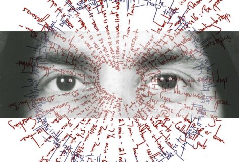 In the center of the image is a b&w rectangular box showing a close-up of two eyes (Cardona’s). This is superimposed over a mandala-like image consisting of one large circle of words in blue - “This dance is the last dance I will ever make” and “My last dance is the last dance I will ever make” - and multiple lines of words in red radiating out from the center. Where the words begin in the center looks like the shape of a heart. Image by Wally Cardona with photo by Peggy Kaplan.