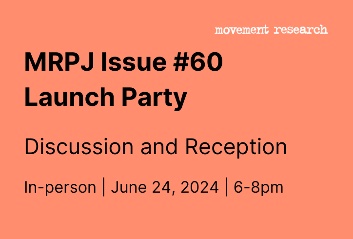 An orange square tile with the words, movement research, MRPJ Issue #60 Launch Party Discussion and Reception. In person, June 24, 2024, 6-8pm.