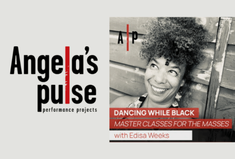 A black and grey photo; Edisa smiles and gazes up in front of a slated wall. The words on the graphic read, Angela's Pulse performance projects, Dancing While Black MASTER CLASSES FOR THE MASSES with Edisa Weeks.